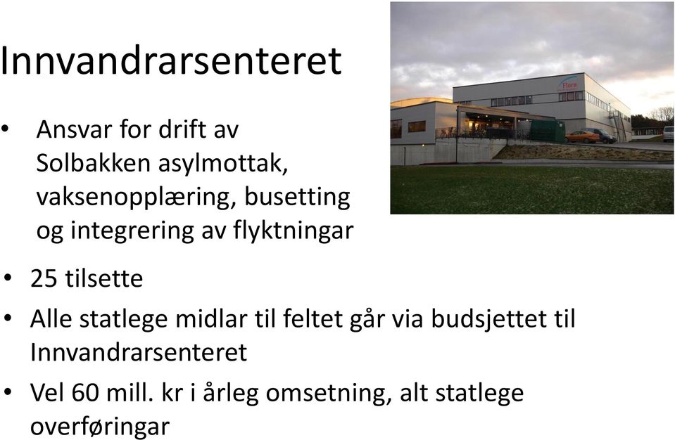 tilsette Alle statlege midlar til feltet går via budsjettet til