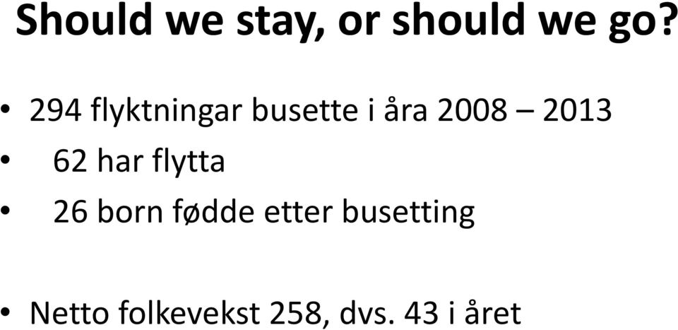 2013 62 har flytta 26 born fødde etter