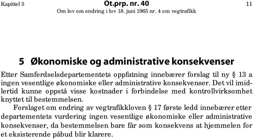 økonomiske eller administrative konsekvenser.