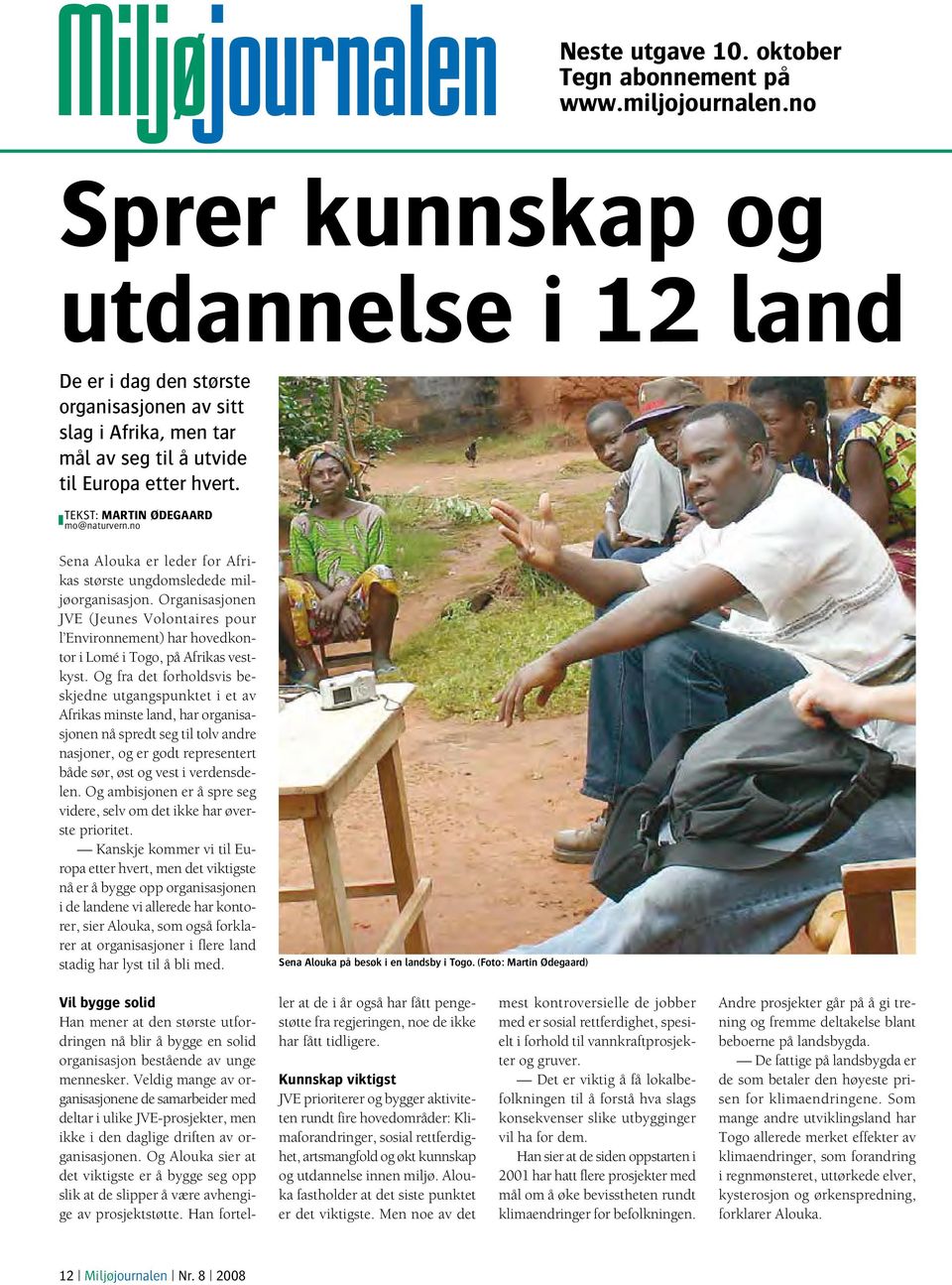 no Sena Alouka er leder for Afrikas største ungdomsledede miljøorganisasjon. Organisasjonen JVE (Jeunes Volontaires pour l Environnement) har hovedkontor i Lomé i Togo, på Afrikas vestkyst.