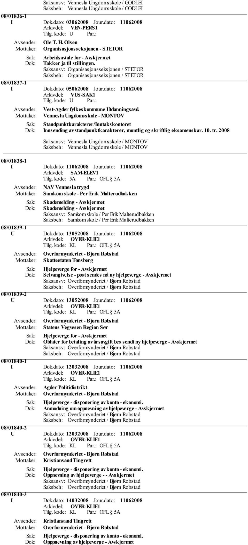 Vennesla Ungdomsskole - MONTOV Standpunktkarakterer/Inntakskontoret Innsending av standpunktkarakterer, muntlig og skriftlig eksamenskar. 10. tr.