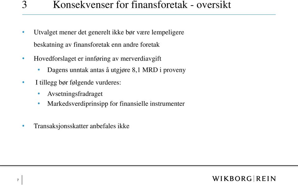 merverdiavgift Dagens unntak antas å utgjøre 8,1 MRD i proveny I tillegg bør følgende