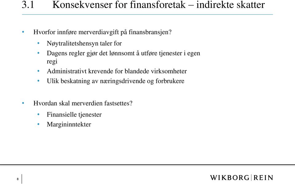 Nøytralitetshensyn taler for Dagens regler gjør det lønnsomt å utføre tjenester i egen regi