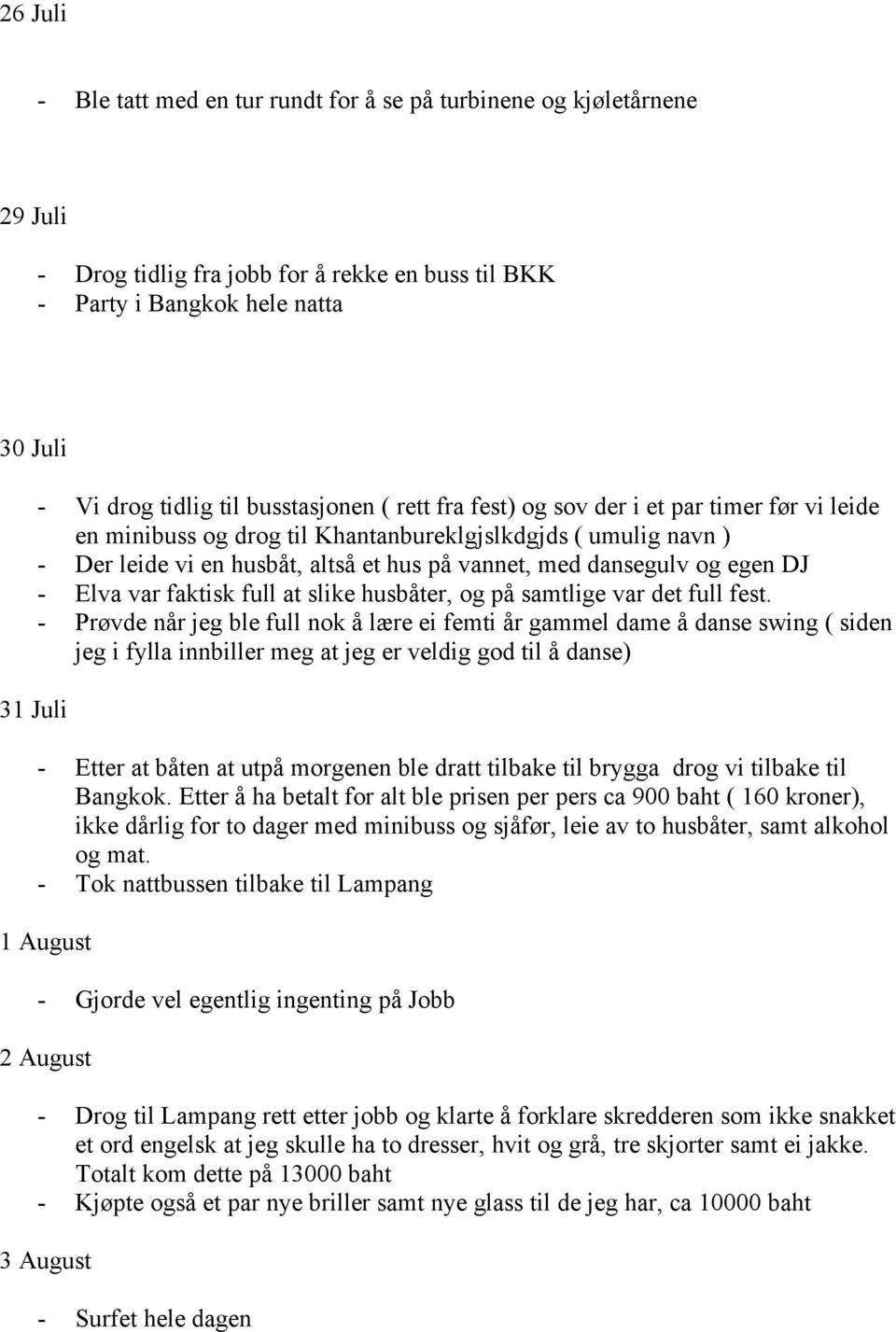 egen DJ - Elva var faktisk full at slike husbåter, og på samtlige var det full fest.