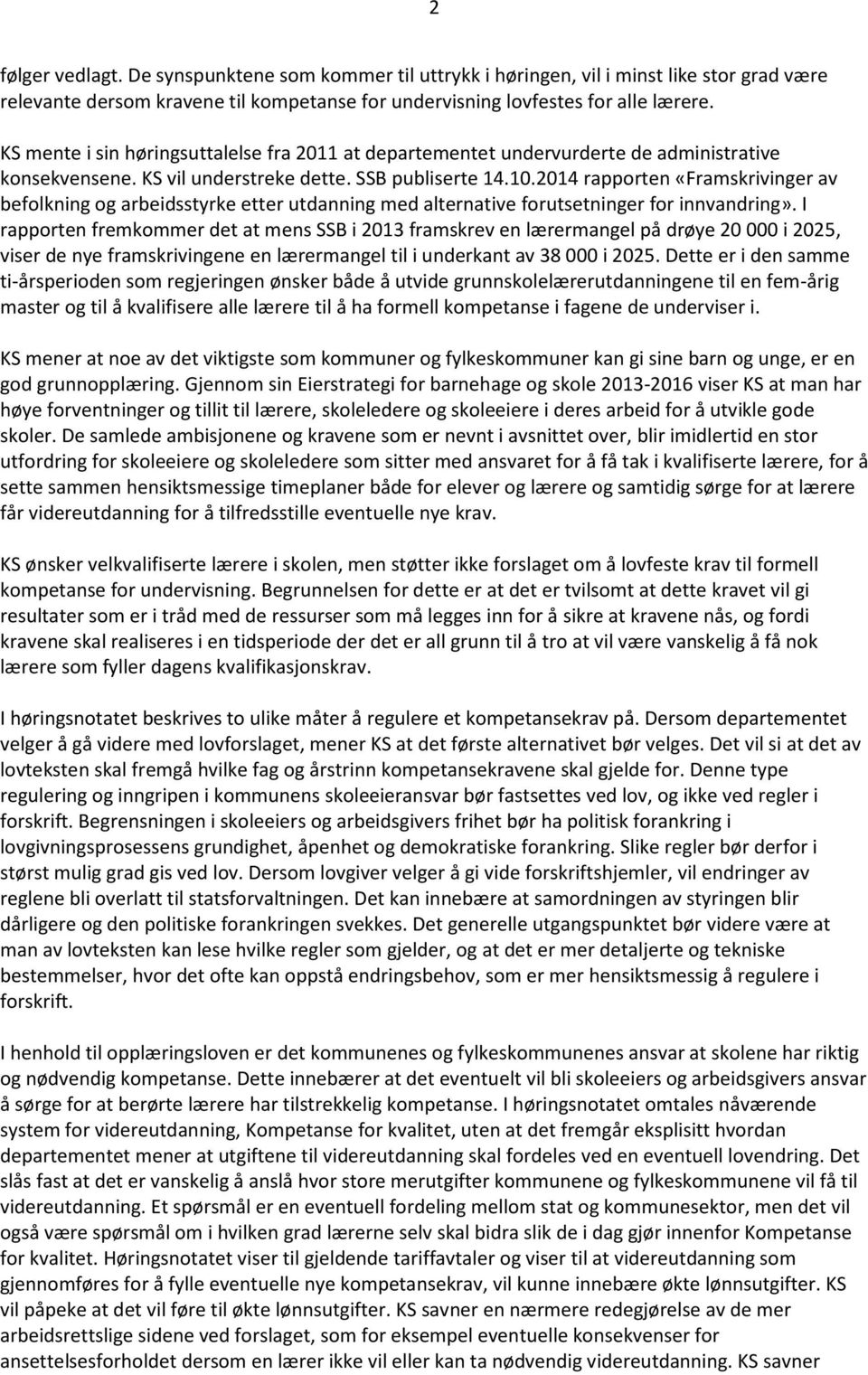 2014 rapporten «Framskrivinger av befolkning og arbeidsstyrke etter utdanning med alternative forutsetninger for innvandring».