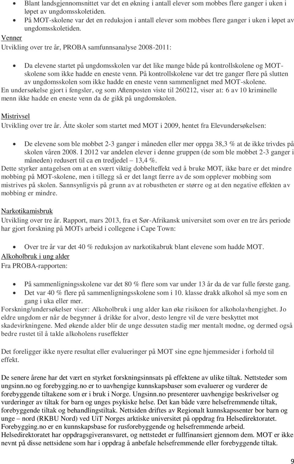 Venner Utvikling over tre år, PROBA samfunnsanalyse 2008-2011: Da elevene startet på ungdomsskolen var det like mange både på kontrollskolene og MOTskolene som ikke hadde en eneste venn.