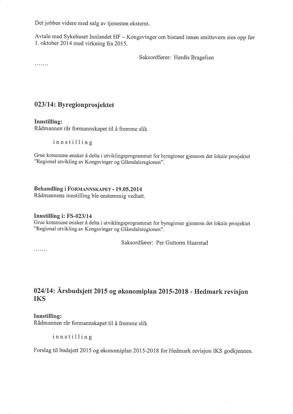 prosjektet "Regional utvikling av Kongsvinger og Glåmdalsregionen". Behandling i FonulNNSKApEr - 19,05.