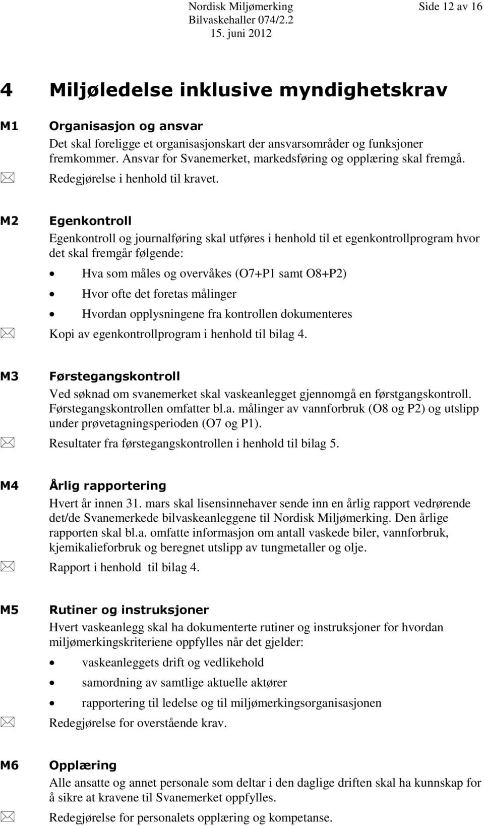 Ansvar for Svanemerket, markedsføring og opplæring skal fremgå. Redegjørelse i henhold til kravet.