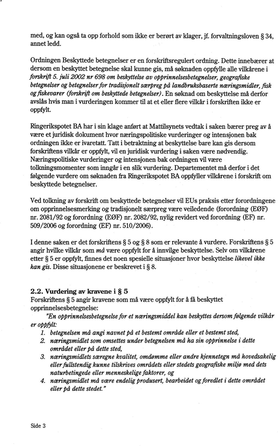 juli 2002 nr 698 om beskyttelse av opprinnelsesbetegnelser, geografiske betegnelser og betegnelser for tradisjonelt særpreg på landbruksbaserte næringsmidler, fisk og fiskevarer (forskrift om