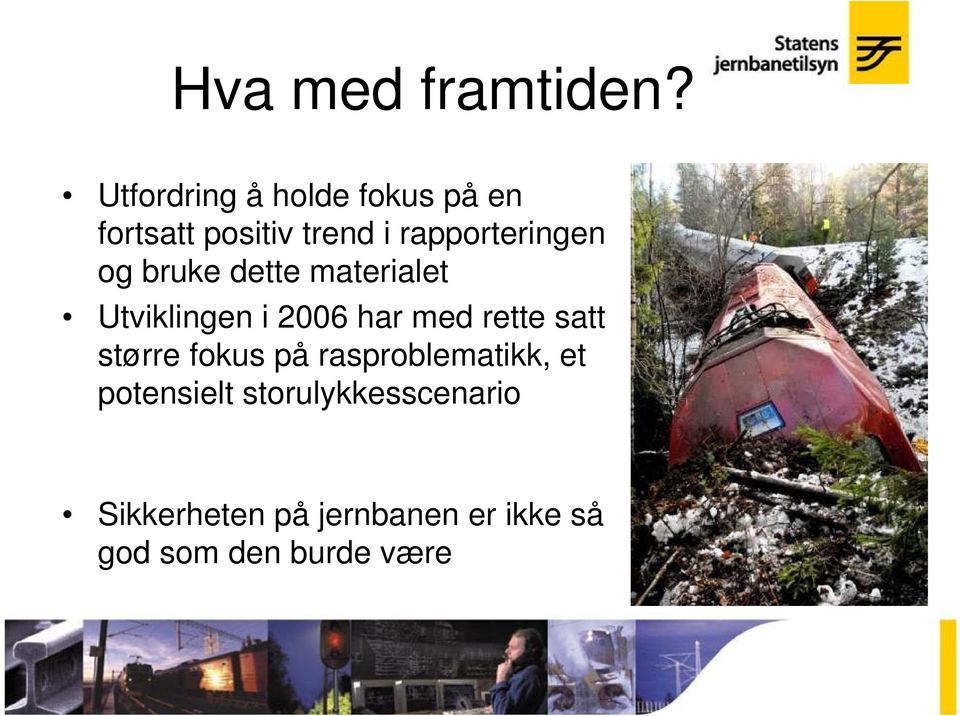 rapporteringen og bruke dette materialet Utviklingen i 2006 har med