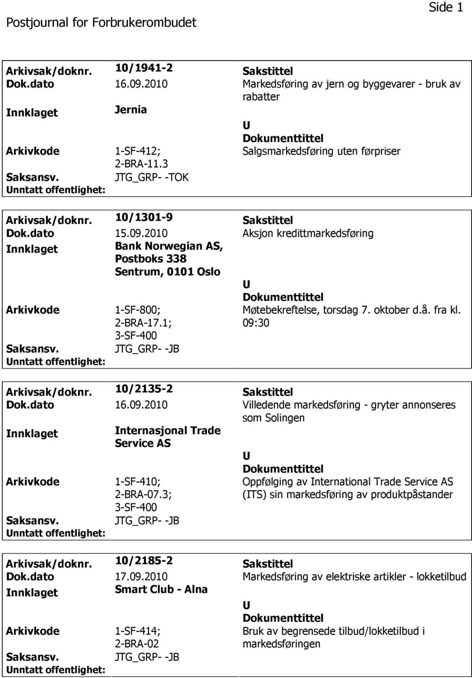 2010 Aksjon kredittmarkedsføring nnklaget Bank Norwegian AS, Postboks 338 Sentrum, 0101 Oslo 1-SF-800; 2-BRA-17.1; 3-SF-400 Møtebekreftelse, torsdag 7. oktober d.å. fra kl.