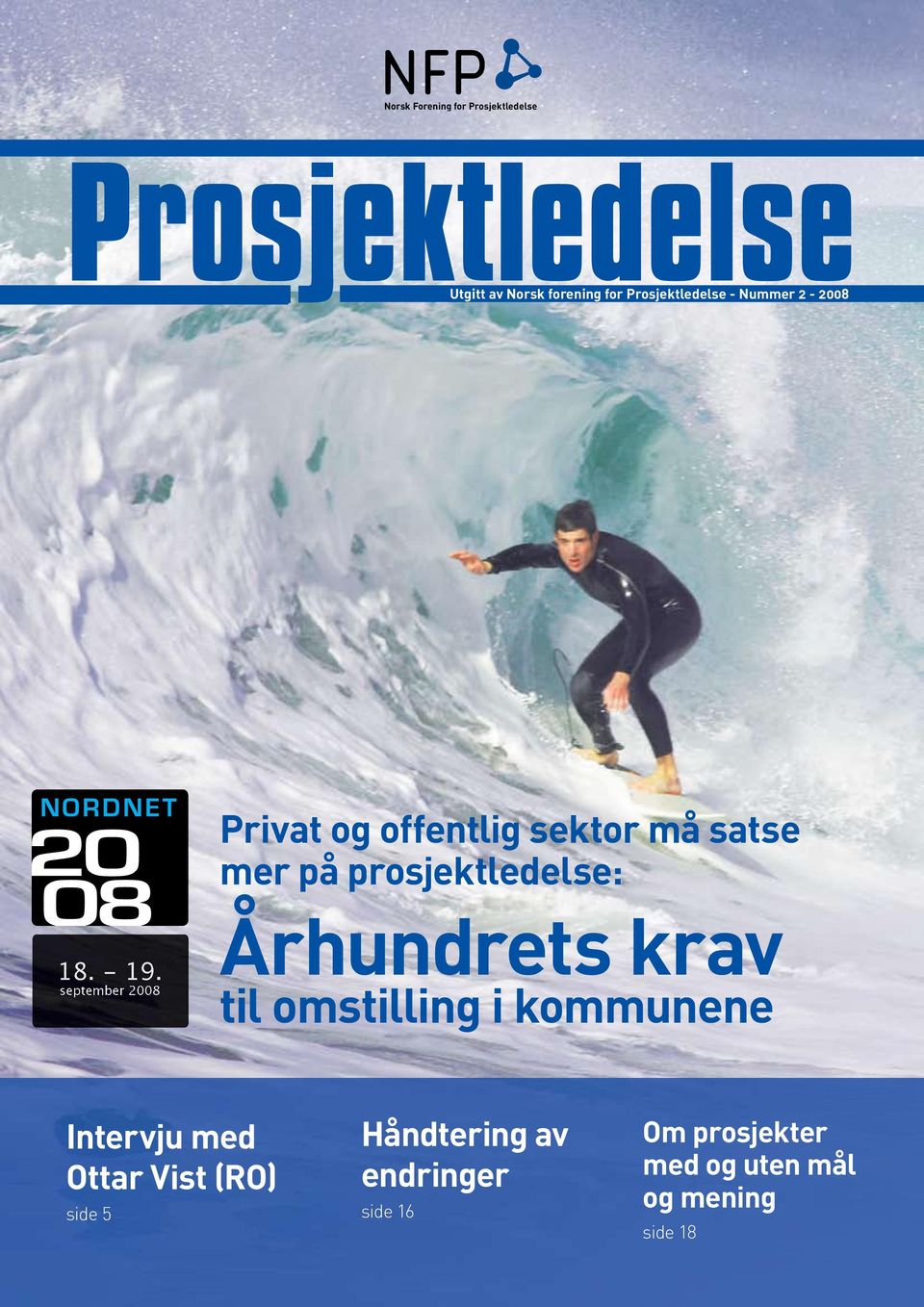 september 2008 Privat og offentlig sektor må satse mer på prosjektledelse: Århundrets krav