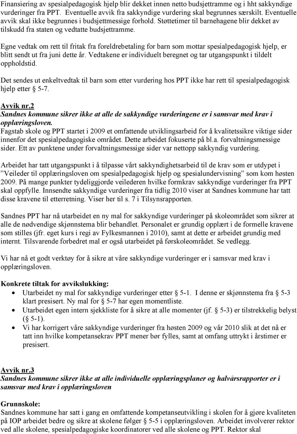 Egne vedtak om rett til fritak fra foreldrebetaling for barn som mottar spesialpedagogisk hjelp, er blitt sendt ut fra juni dette år.