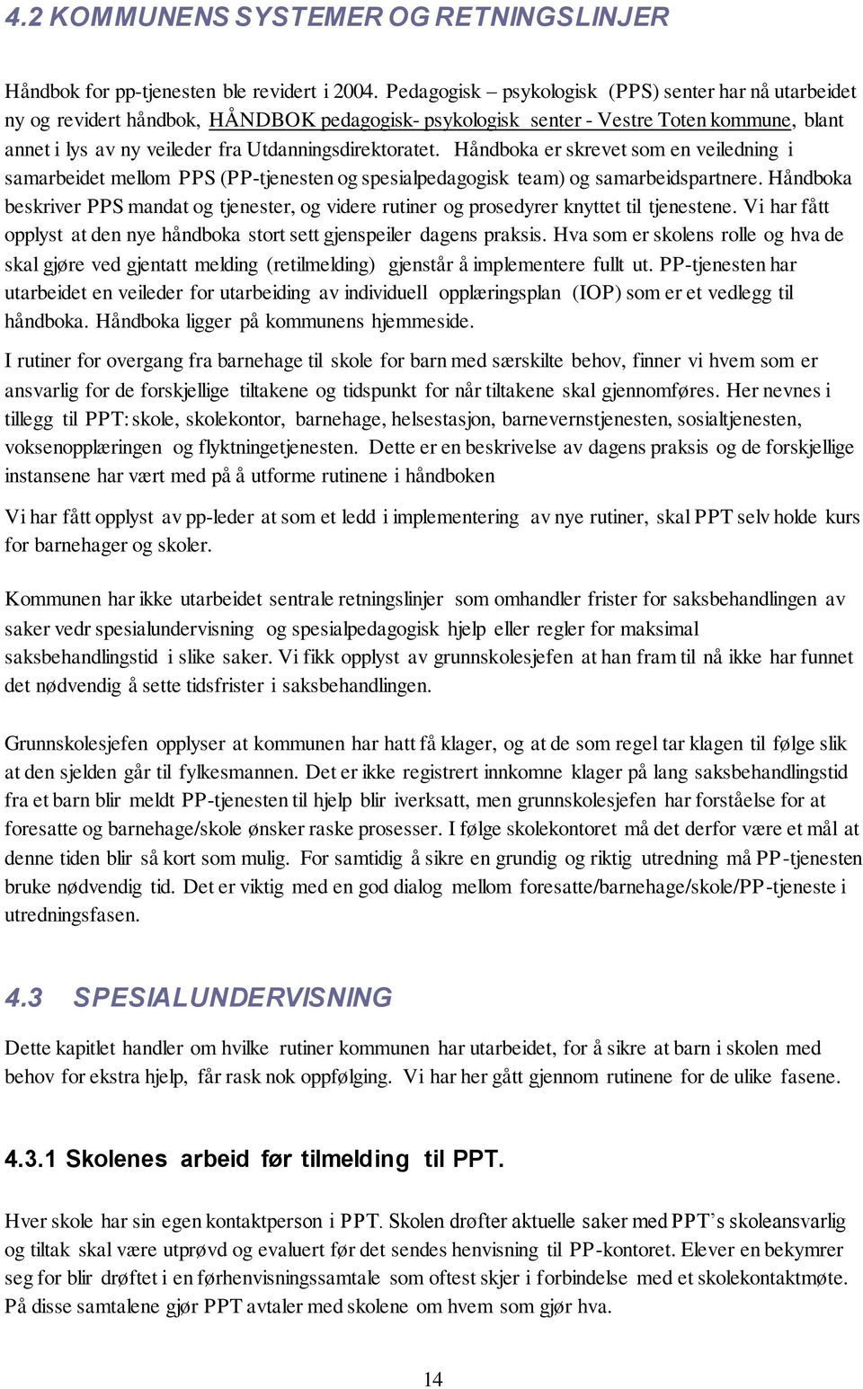 Utdanningsdirektoratet. Håndboka er skrevet som en veiledning i samarbeidet mellom PPS (PP-tjenesten og spesialpedagogisk team) og samarbeidspartnere.