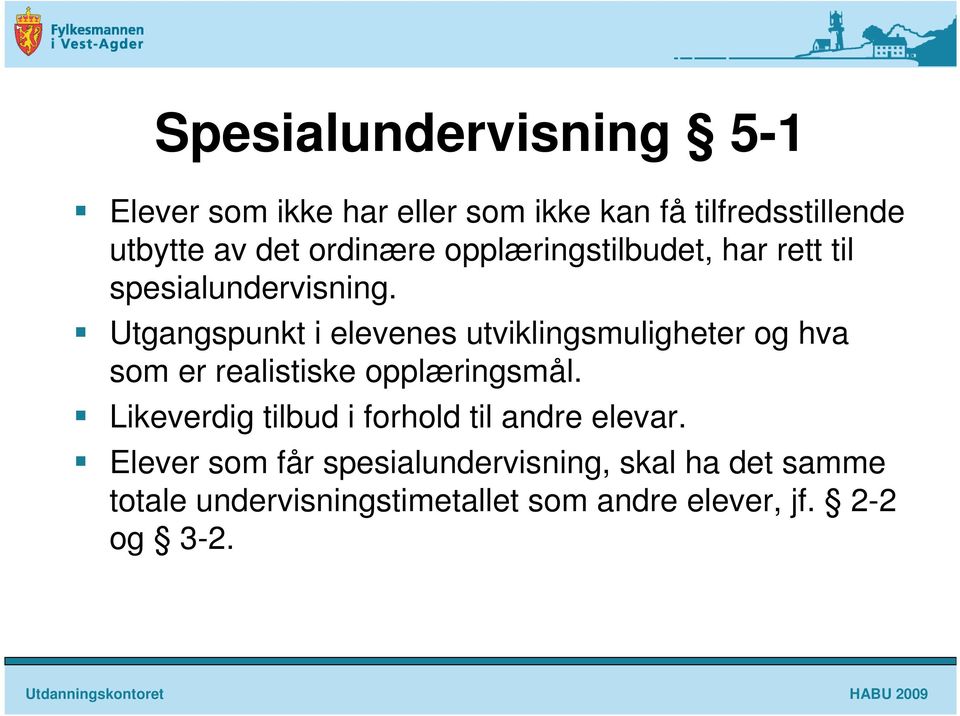 Utgangspunkt i elevenes utviklingsmuligheter og hva som er realistiske opplæringsmål.