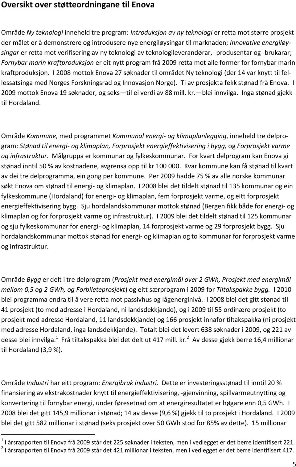 program frå 2009 retta mot alle former for fornybar marin kraftproduksjon.