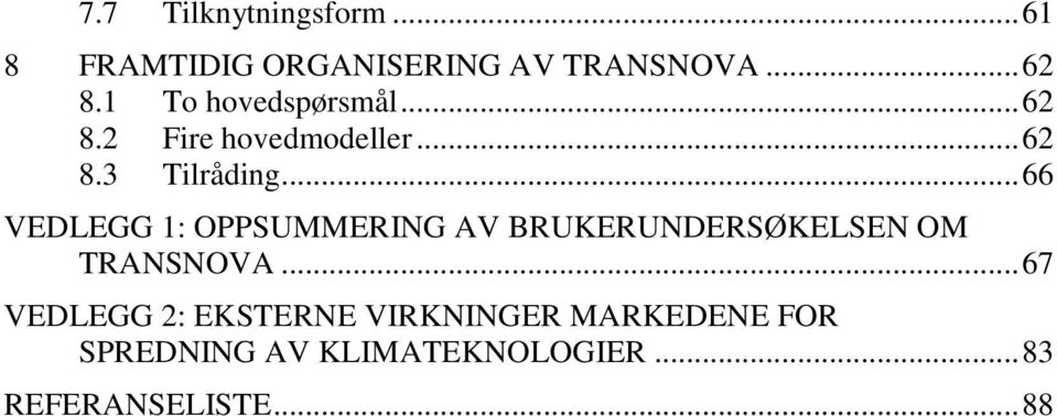 .. 66 VEDLEGG 1: OPPSUMMERING AV BRUKERUNDERSØKELSEN OM TRANSNOVA.