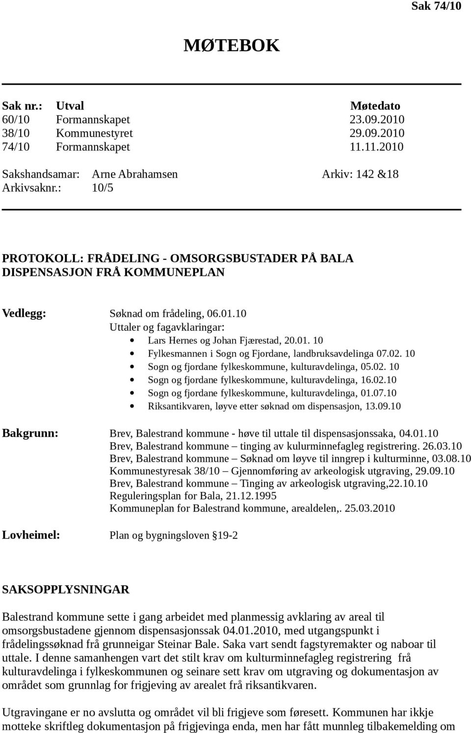 02. 10 Sogn og fjordane fylkeskommune, kulturavdelinga, 05.02. 10 Sogn og fjordane fylkeskommune, kulturavdelinga, 16.02.10 Sogn og fjordane fylkeskommune, kulturavdelinga, 01.07.