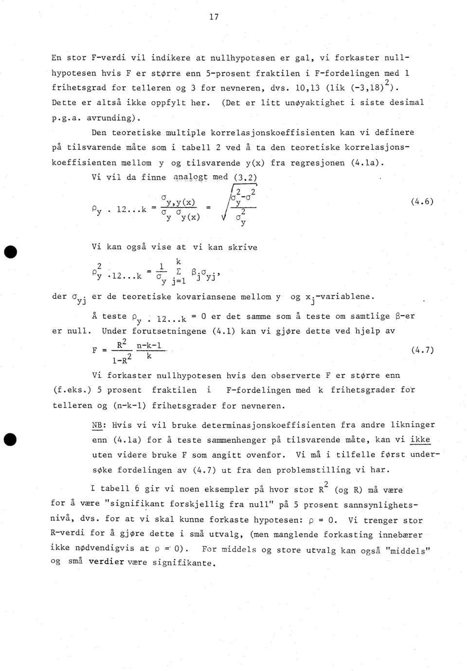 De teoretiske multiple korrelasjoskoeffisiete ka vi defiere på tilsvarede mate som i tabell ved A ta de teoretiske korrelasjoskoeffisiete mellom y og tilsvarede y(x) fra regresjoe (4.1a).