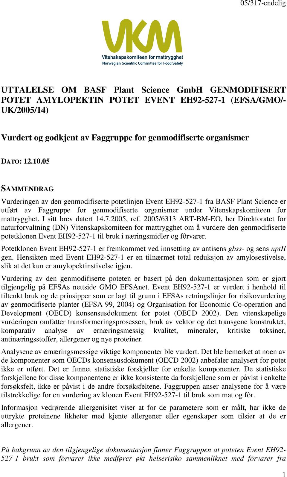 I sitt brev datert 14.7.2005, ref.