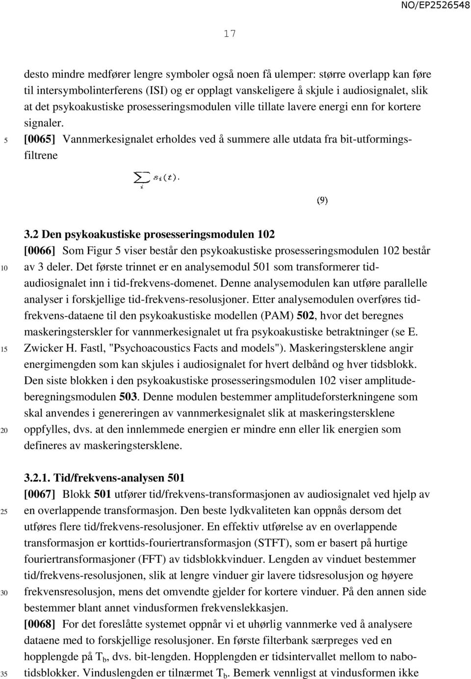 2 Den psykoakustiske prosesseringsmodulen 2 [0066] Som Figur viser består den psykoakustiske prosesseringsmodulen 2 består av 3 deler.