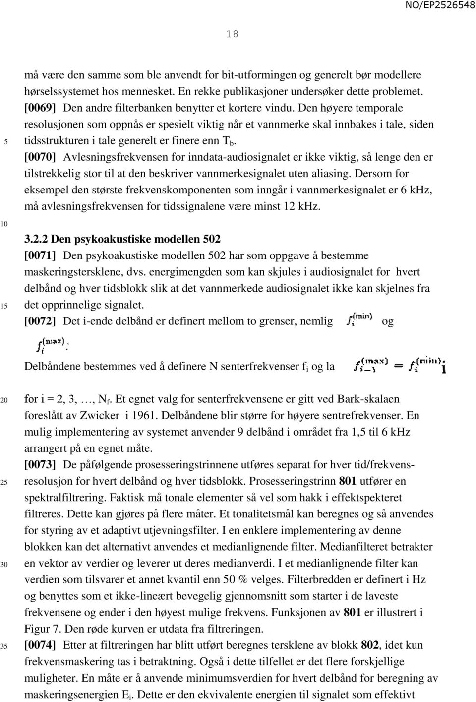 Den høyere temporale resolusjonen som oppnås er spesielt viktig når et vannmerke skal innbakes i tale, siden tidsstrukturen i tale generelt er finere enn T b.