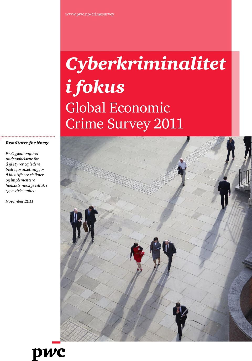 2011 Resultater for Norge PwC gjennomfører undersøkelsene for å gi