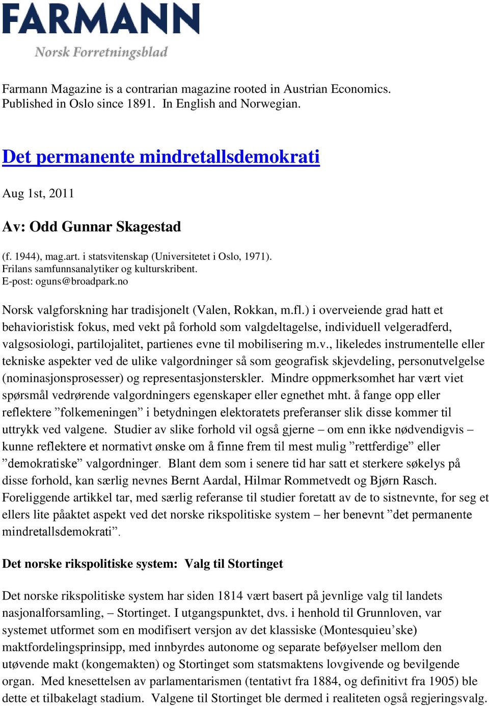 E-post: oguns@broadpark.no Norsk valgforskning har tradisjonelt (Valen, Rokkan, m.fl.