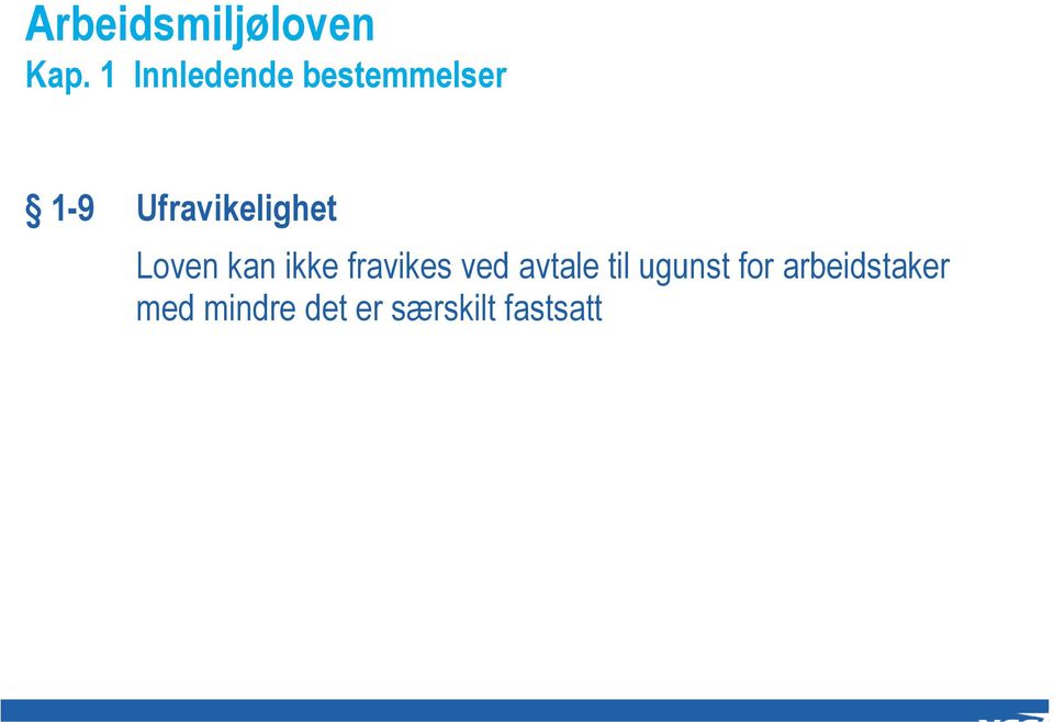 Ufravikelighet Loven kan ikke fravikes