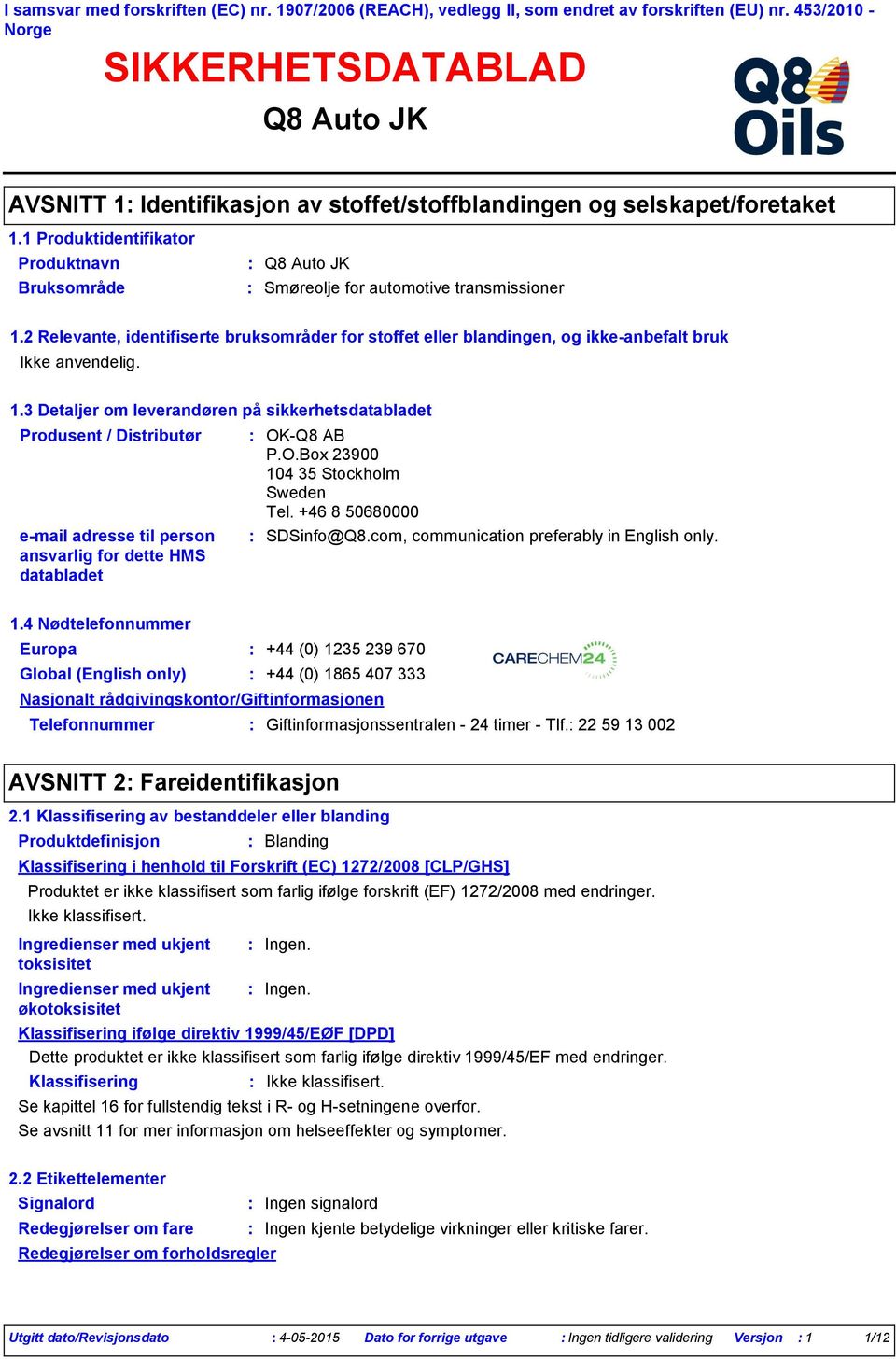 2 Relevante, identifiserte bruksområder for stoffet eller blandingen, og ikkeanbefalt bruk 1.