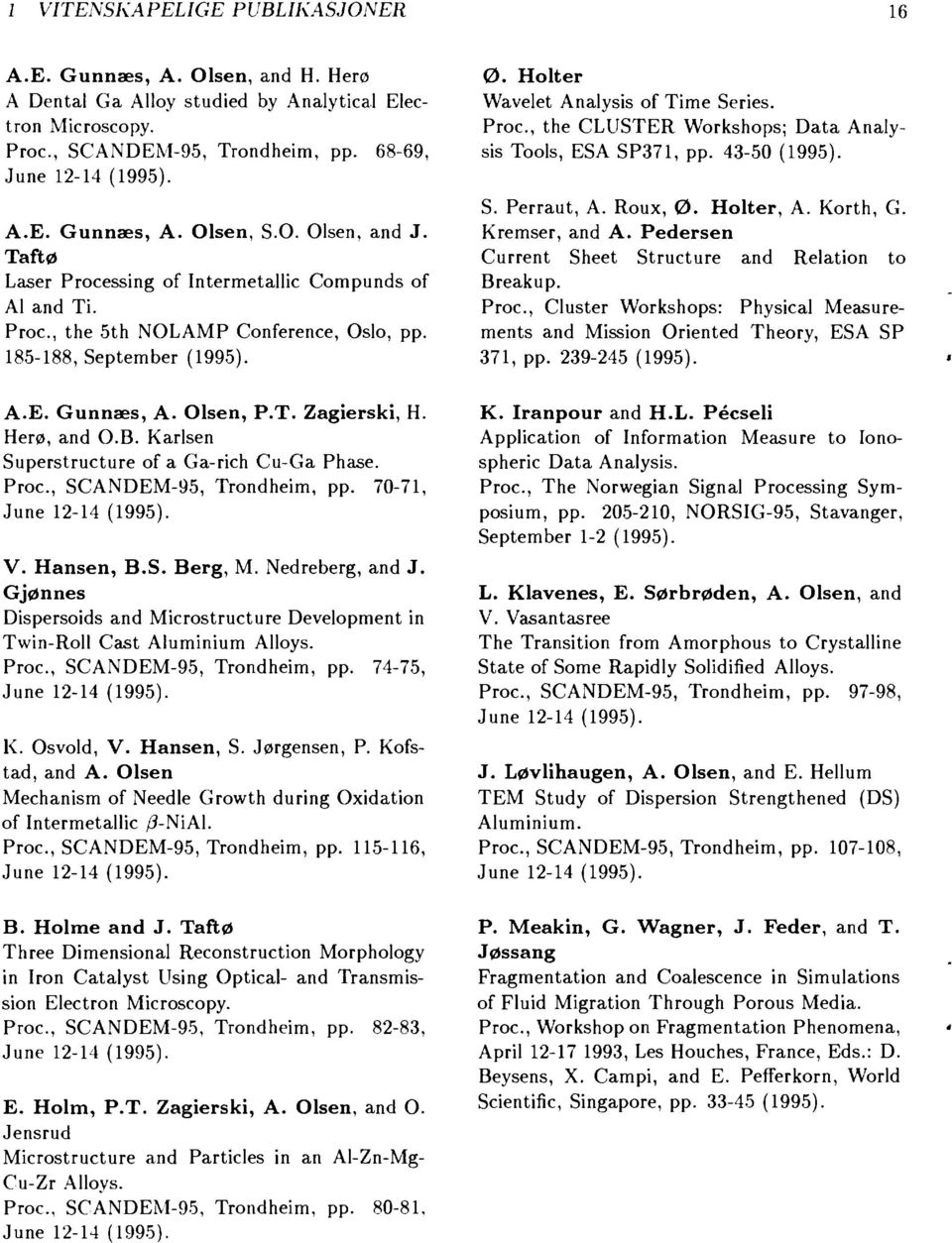 Karlsen Superstructure of a Ga-rich Cu-Ga Phase. Proc., SCANDEM-95, Trondheim, pp. 7-7, June -4 V. Hansen, B.S. Berg, M. Nedreberg, and J.