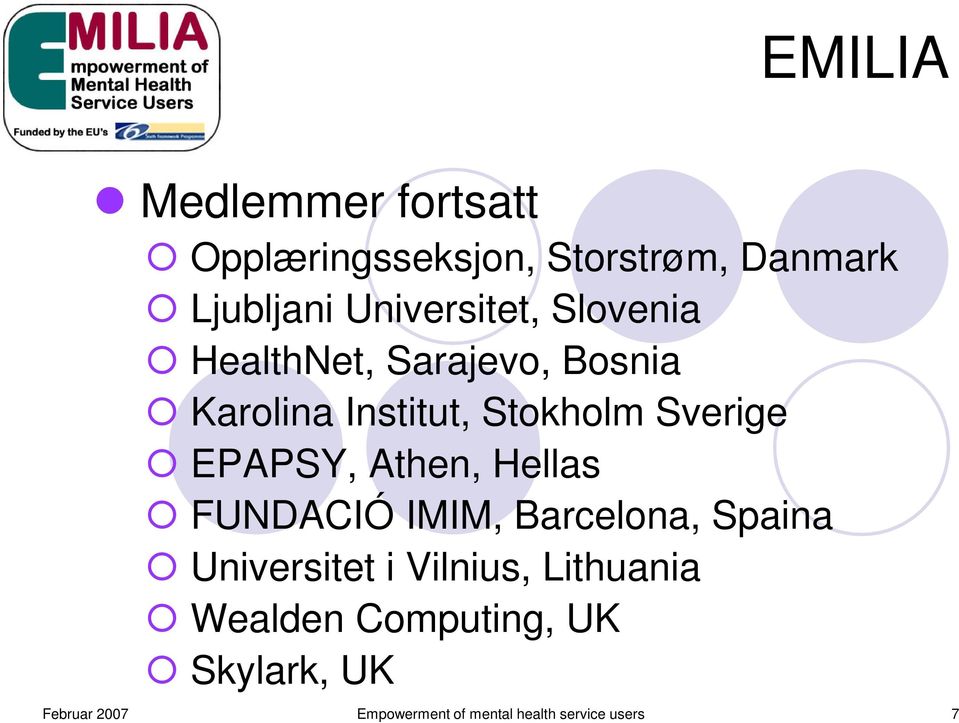 Sverige EPAPSY, Athen, Hellas FUNDACIÓ IMIM, Barcelona, Spaina Universitet i