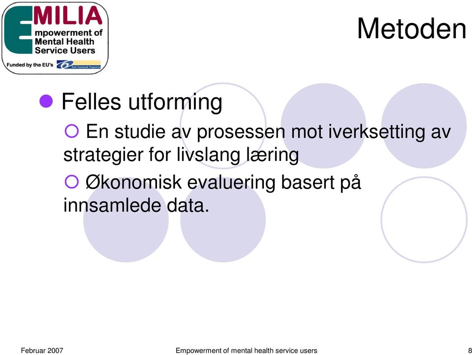 Økonomisk evaluering basert på innsamlede data.