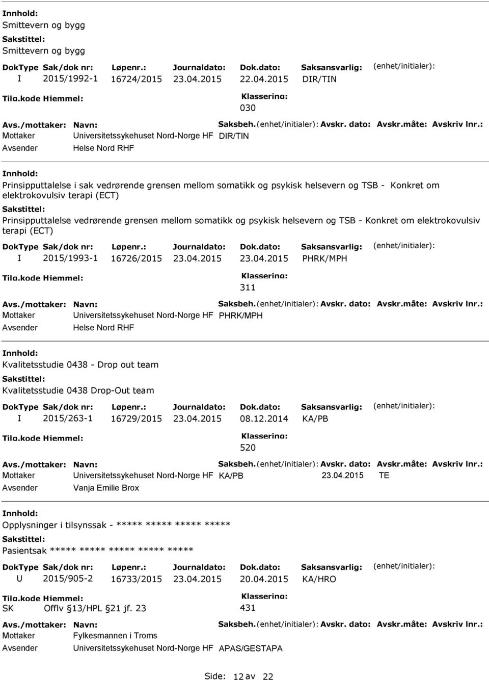 rinsipputtalelse vedrørende grensen mellom somatikk og psykisk helsevern og TSB - Konkret om elektrokovulsiv terapi (ECT) 2015/1993-1 16726/2015 HRK/MH 311 Avs./mottaker: Navn: Saksbeh. Avskr.