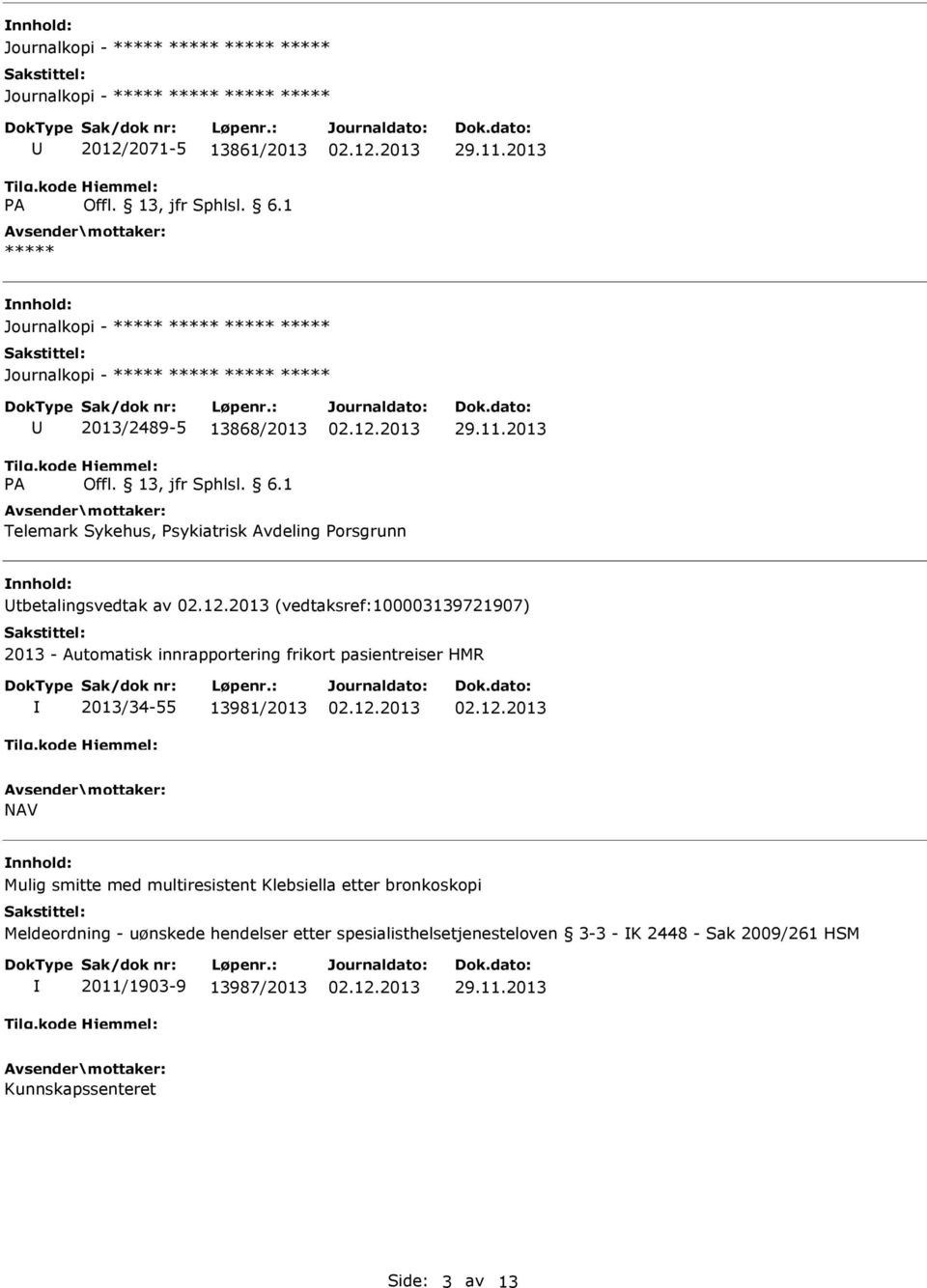 13981/2013 NAV Mulig smitte med multiresistent Klebsiella etter bronkoskopi Meldeordning - uønskede hendelser