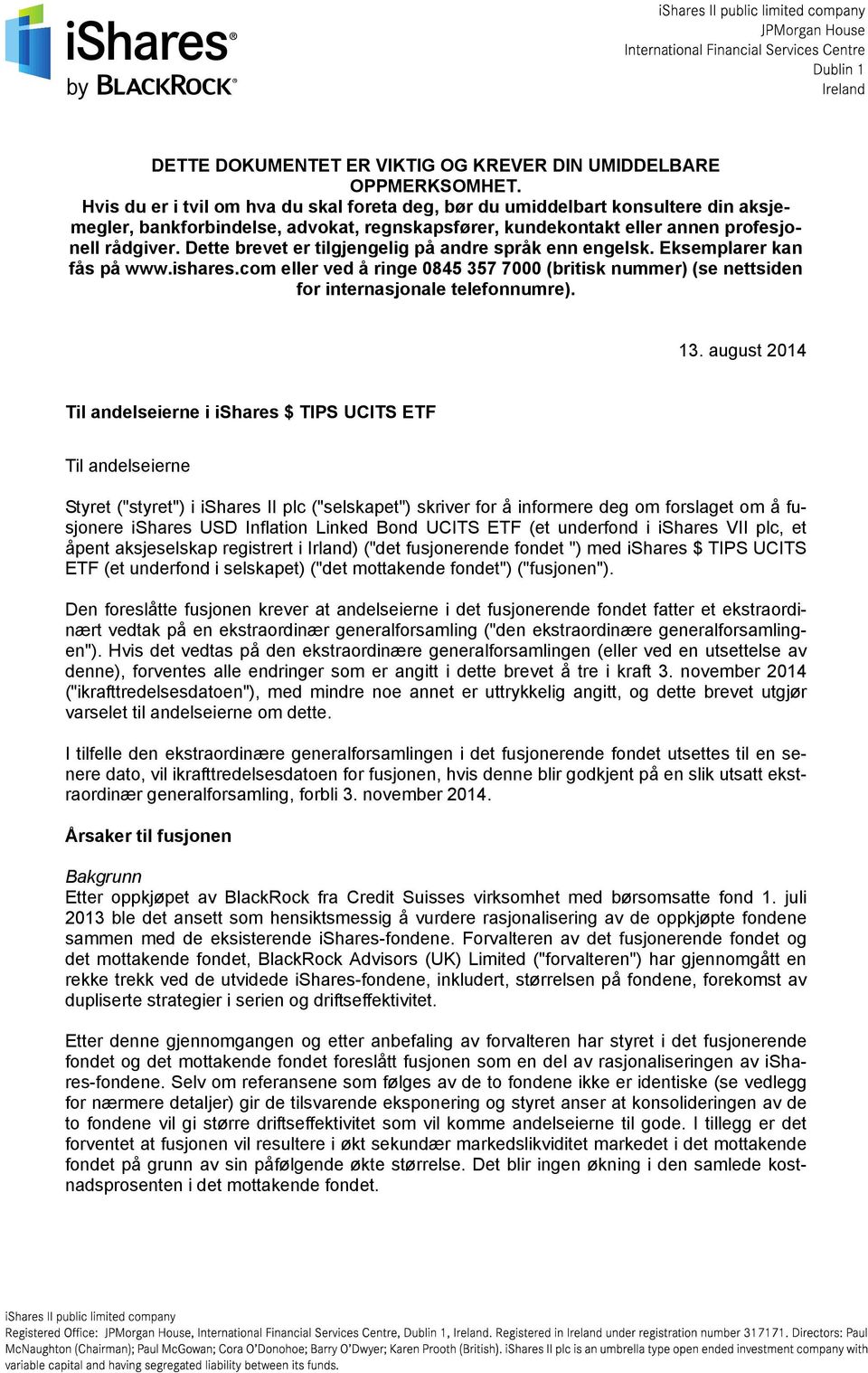 Dette brevet er tilgjengelig på andre språk enn engelsk. Eksemplarer kan fås på www.ishares.com eller ved å ringe 0845 357 7000 (britisk nummer) (se nettsiden for internasjonale telefonnumre). 13.