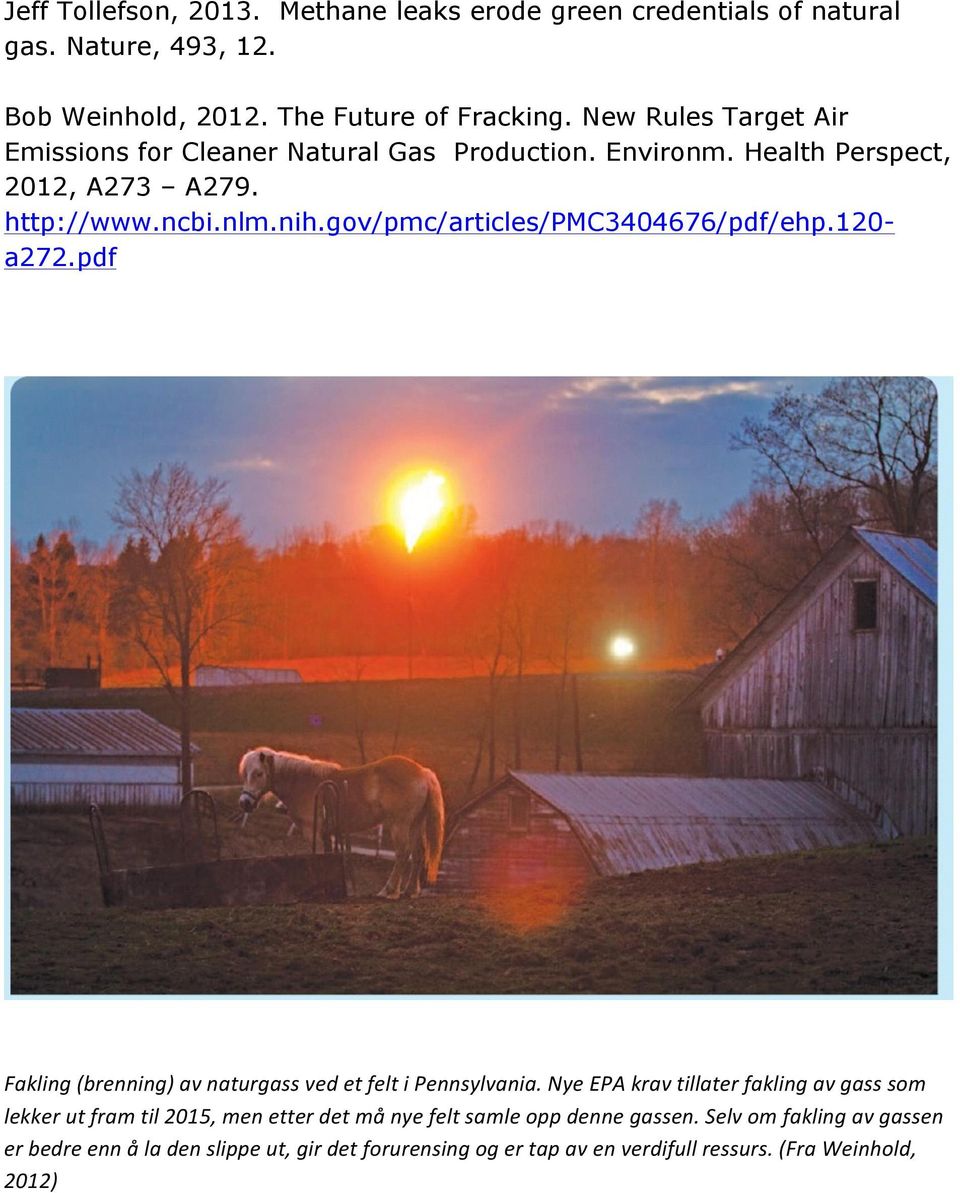 gov/pmc/articles/pmc3404676/pdf/ehp.120- a272.pdf Fakling (brenning) av naturgass ved et felt i Pennsylvania.