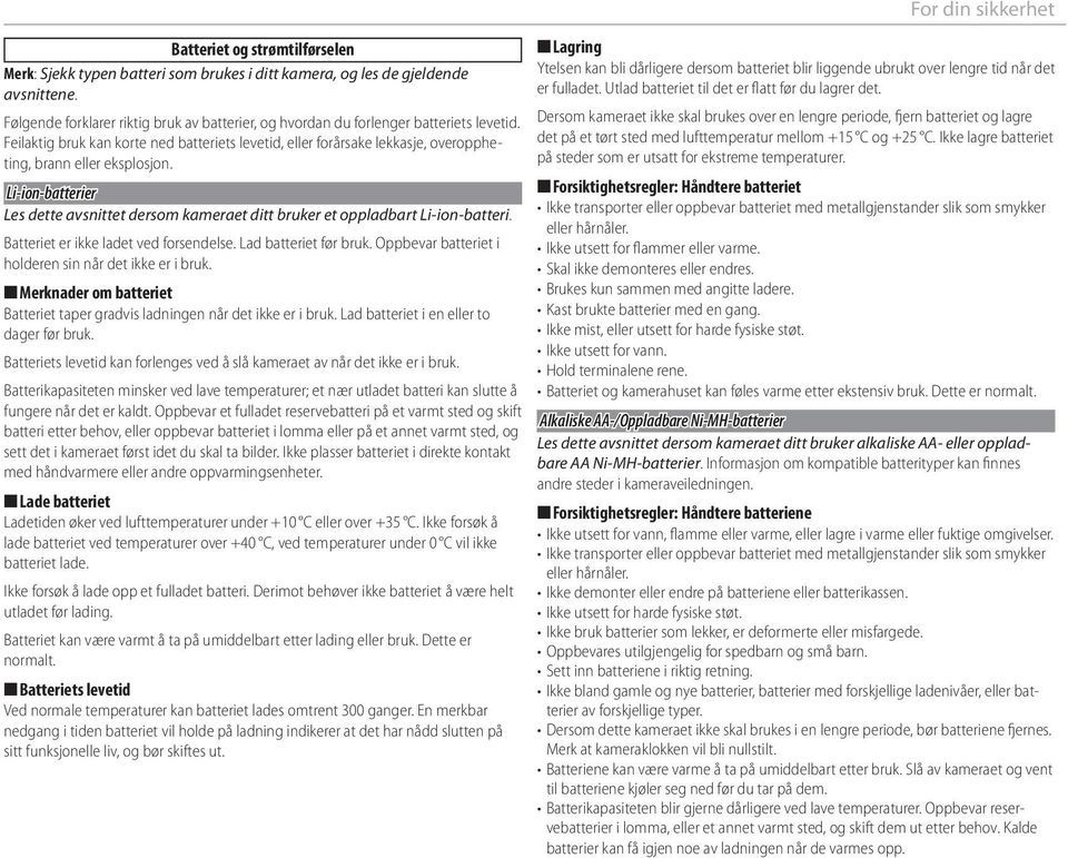 Feilaktig bruk kan korte ned batteriets levetid, eller forårsake lekkasje, overoppheting, brann eller eksplosjon.