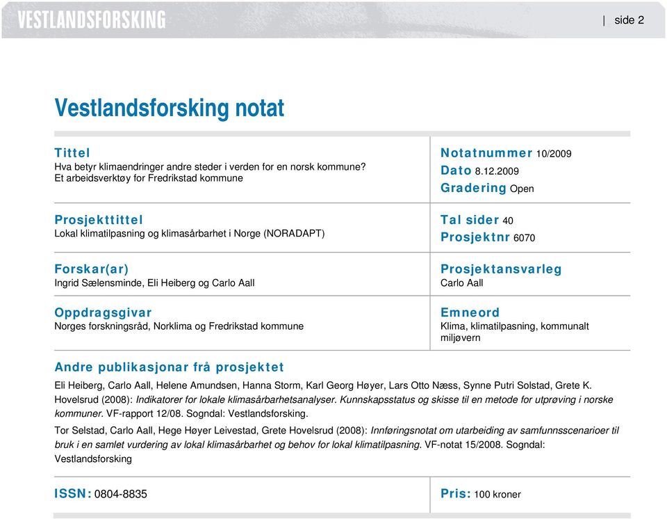 forskningsråd, Norklima og Fredrikstad kommune Notatnummer 10/2009 Dato 8.12.