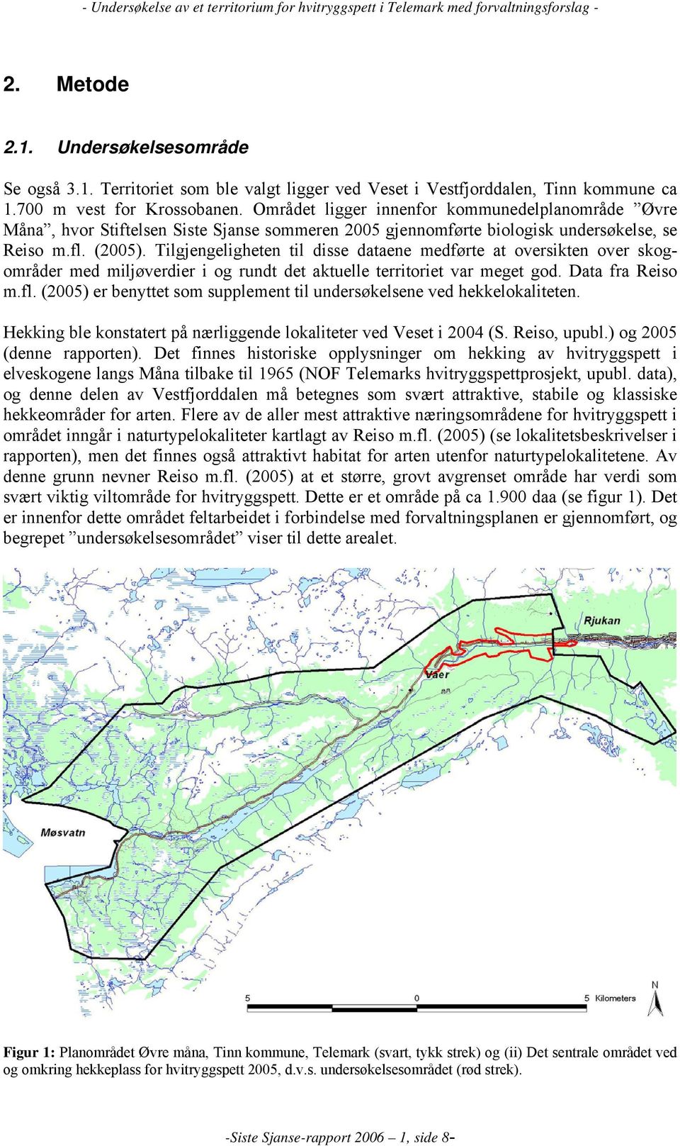 Tilgjengeligheten til disse dataene medførte at oversikten over skogområder med miljøverdier i og rundt det aktuelle territoriet var meget god. Data fra Reiso m.fl.