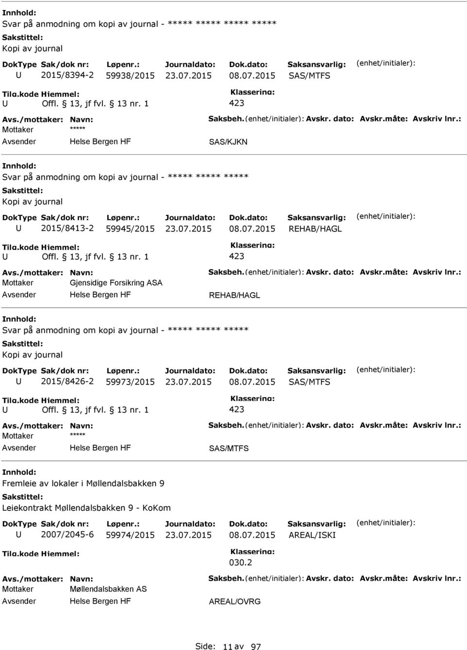 2015 REHAB/HAGL Mottaker Gjensidige Forsikring ASA REHAB/HAGL Svar på anmodning om kopi av journal - ***** ***** *****