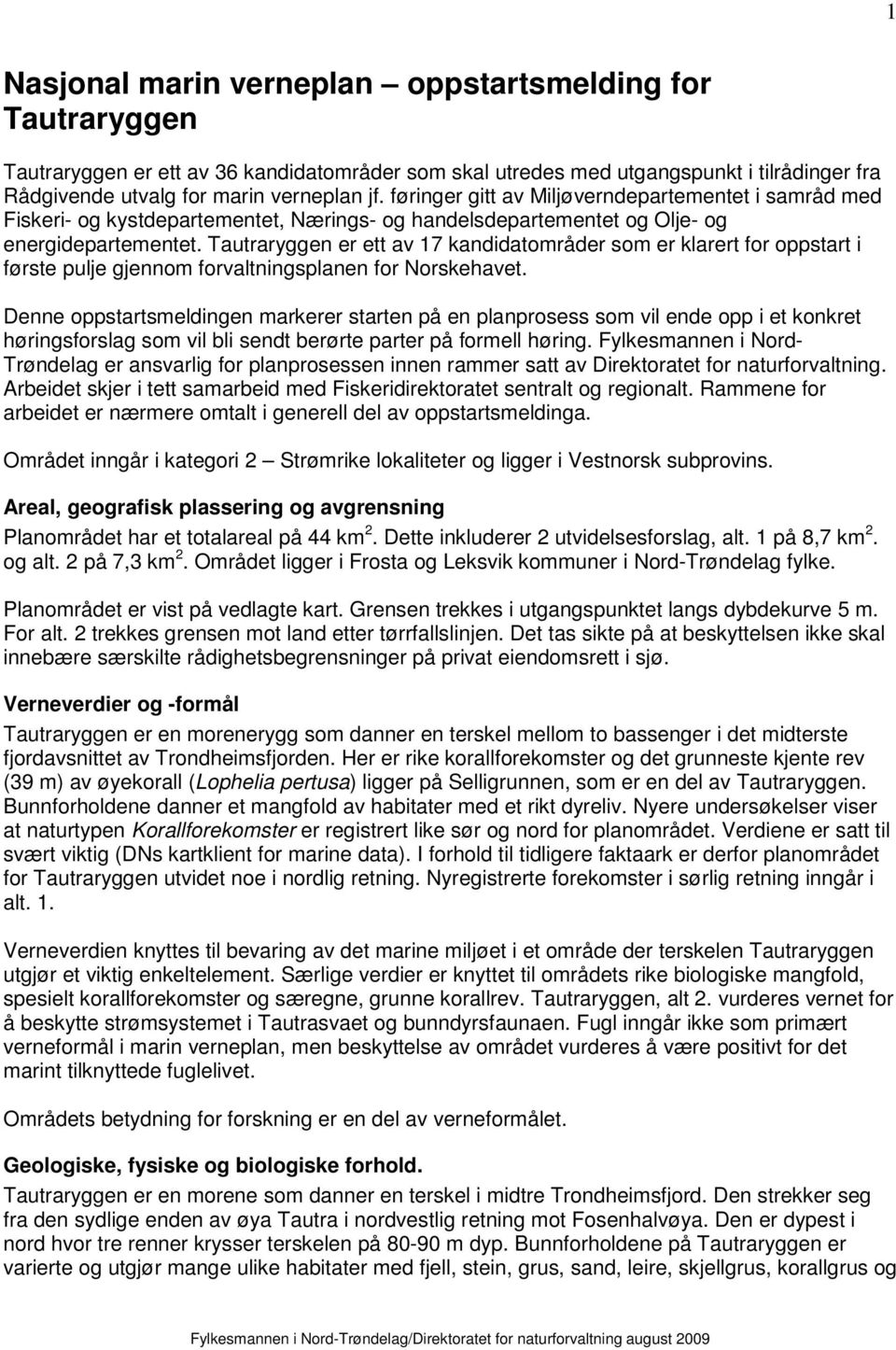 Tautraryggen er ett av 17 kandidatområder som er klarert for oppstart i første pulje gjennom forvaltningsplanen for Norskehavet.