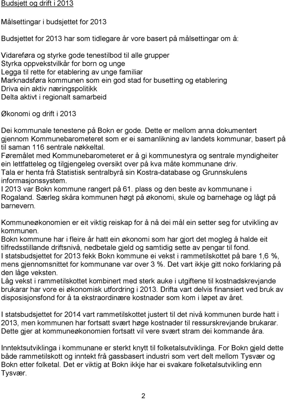 regionalt samarbeid Økonomi og drift i 2013 Dei kommunale tenestene på Bokn er gode.