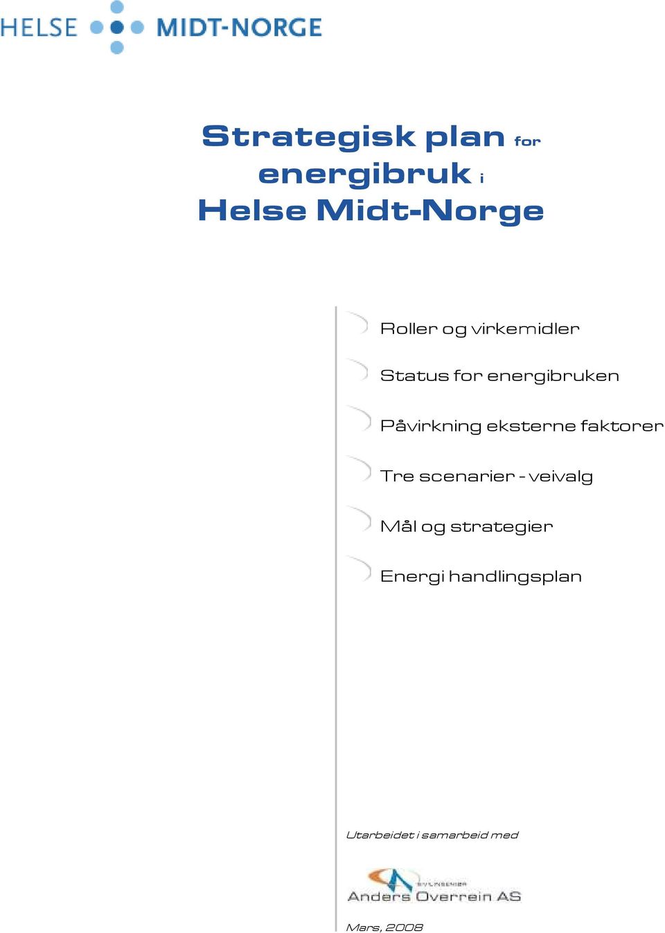 eksterne faktorer Tre scenarier - veivalg Mål og