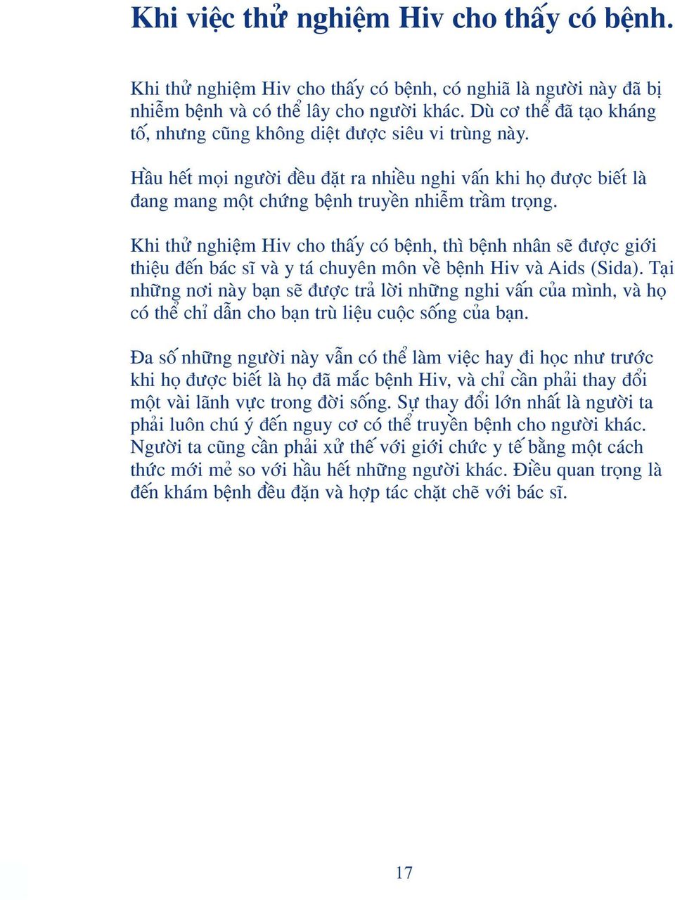 Khi th nghiÿm Hiv cho th`y cfl bÿnh, th bÿnh nh n s {ıôc giîi thiÿu { n bæc s vø y tæ chuy n m n v bÿnh Hiv vø Aids (Sida).