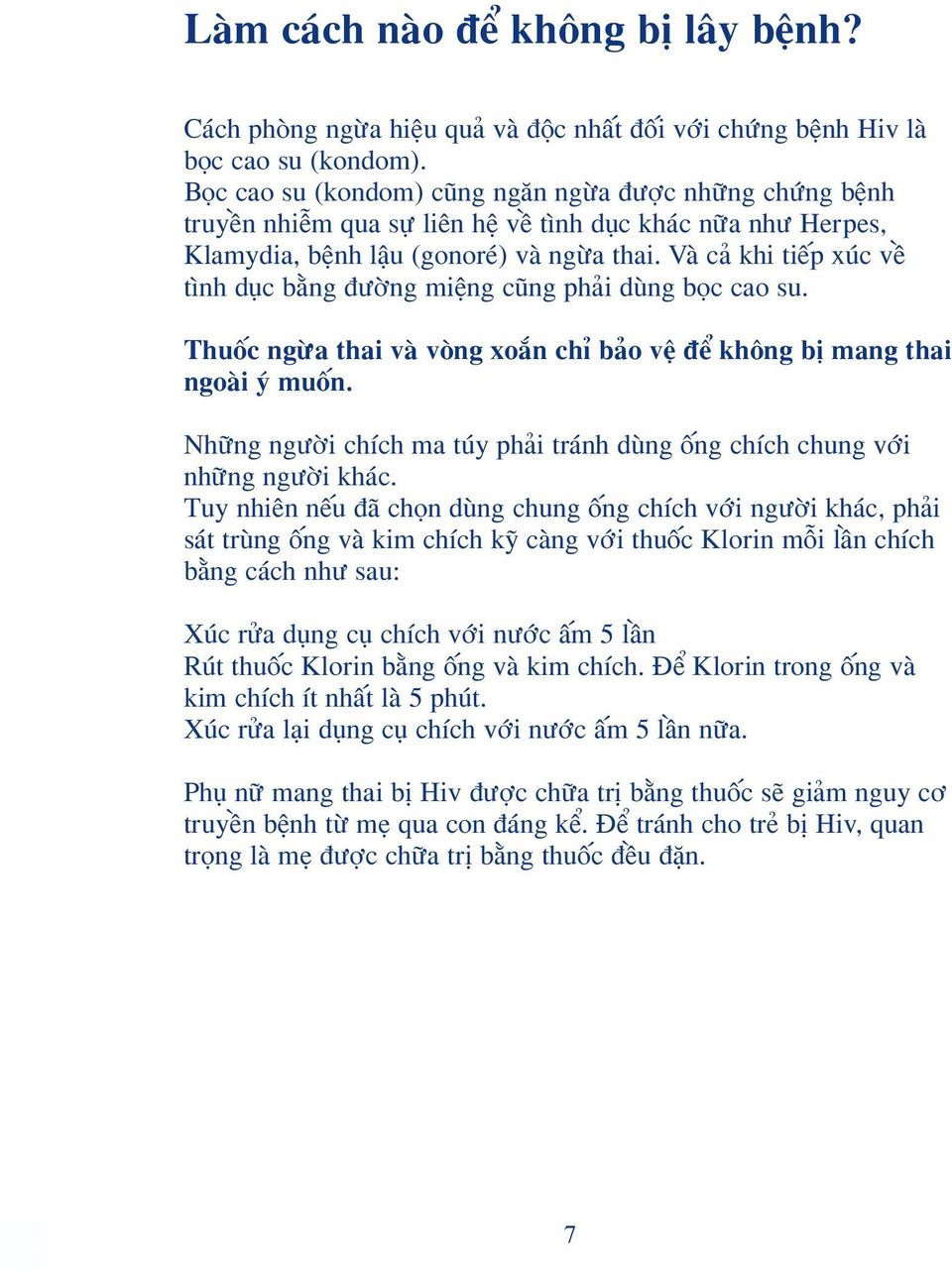 Vø c khi ti p xapplec v t nh dùc b ng {ıïng miÿng cûng ph i dòng b c cao su. ThuÂc ng a thai vø v ng xoƒn ch b o vÿ { kh ng bfi mang thai ngoøi muân.