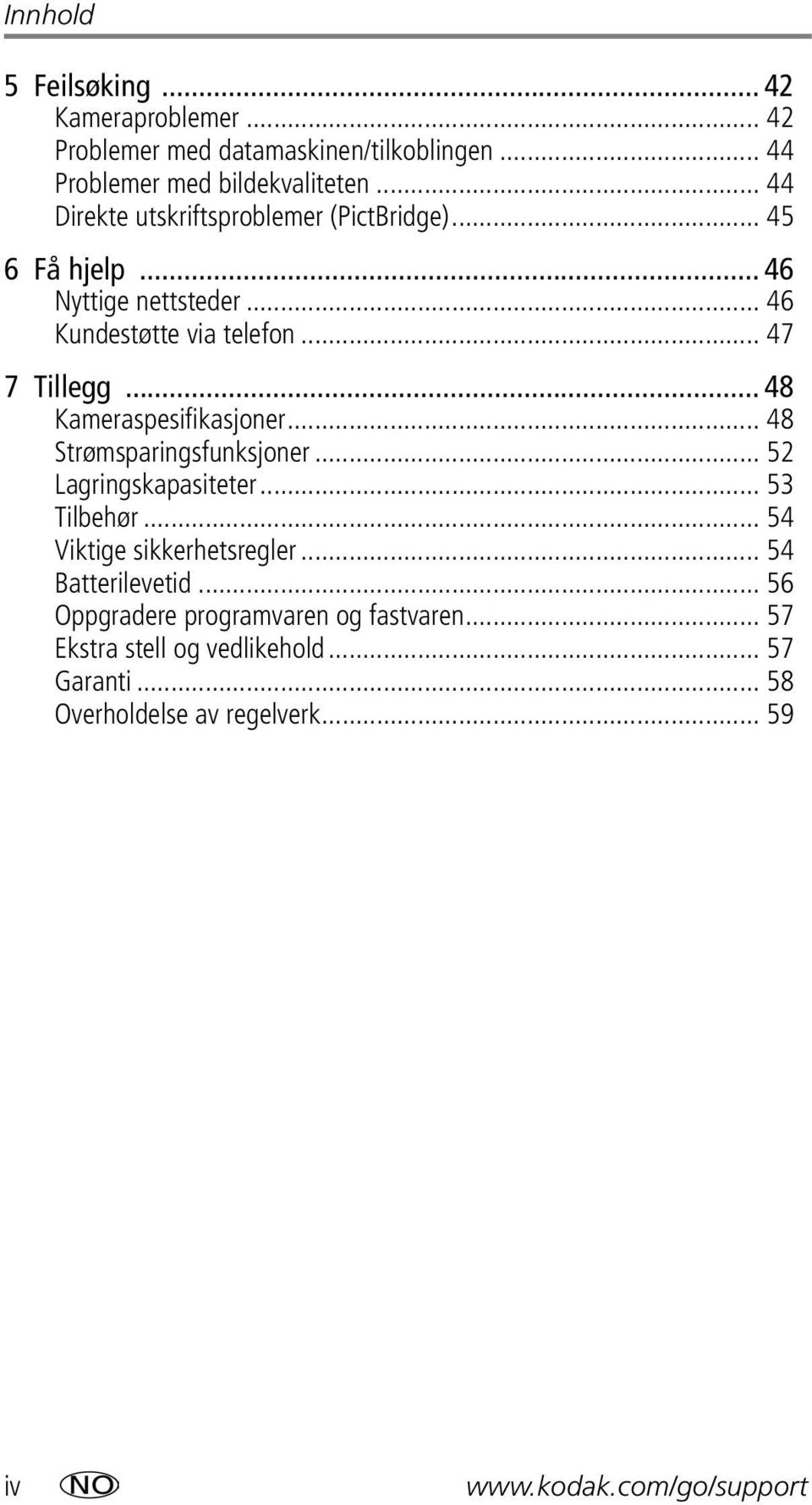 .. 48 Kameraspesifikasjoner... 48 Strømsparingsfunksjoner... 52 Lagringskapasiteter... 53 Tilbehør... 54 Viktige sikkerhetsregler.