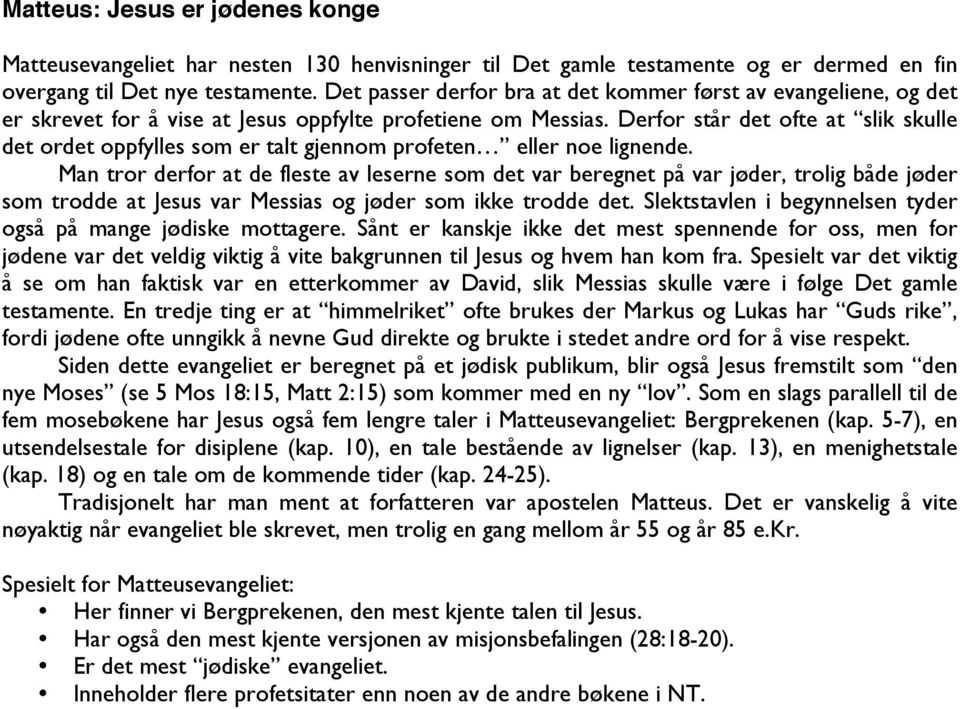 Derfor står det ofte at slik skulle det ordet oppfylles som er talt gjennom profeten eller noe lignende.