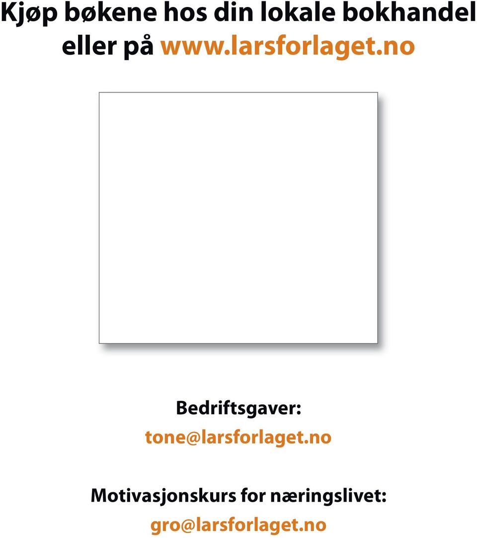 no Bedriftsgaver: tone@larsforlaget.