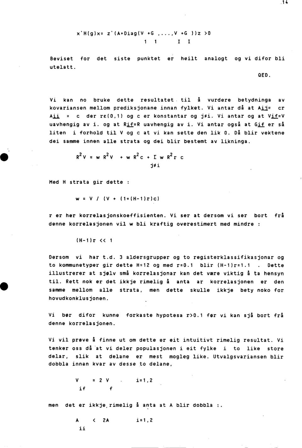 og at Rif=R uavhengig av i. Vi antar også at GU er så liten i forhold til V og c at vi kan sette den lik 0. Då blir vektene dei samme innen alle strata og dei blir bestemt av likninga.